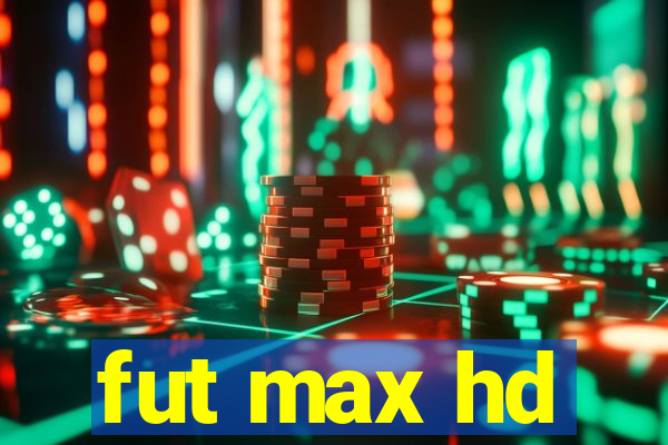 fut max hd